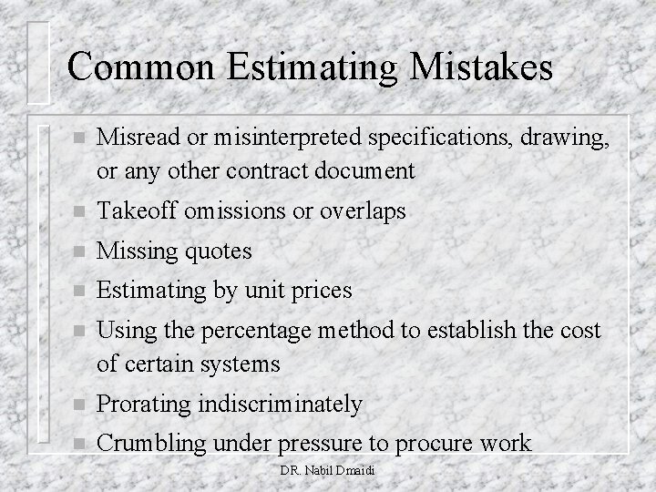 Common Estimating Mistakes n Misread or misinterpreted specifications, drawing, or any other contract document