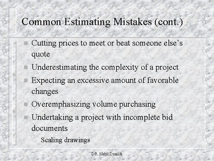 Common Estimating Mistakes (cont. ) n Cutting prices to meet or beat someone else’s