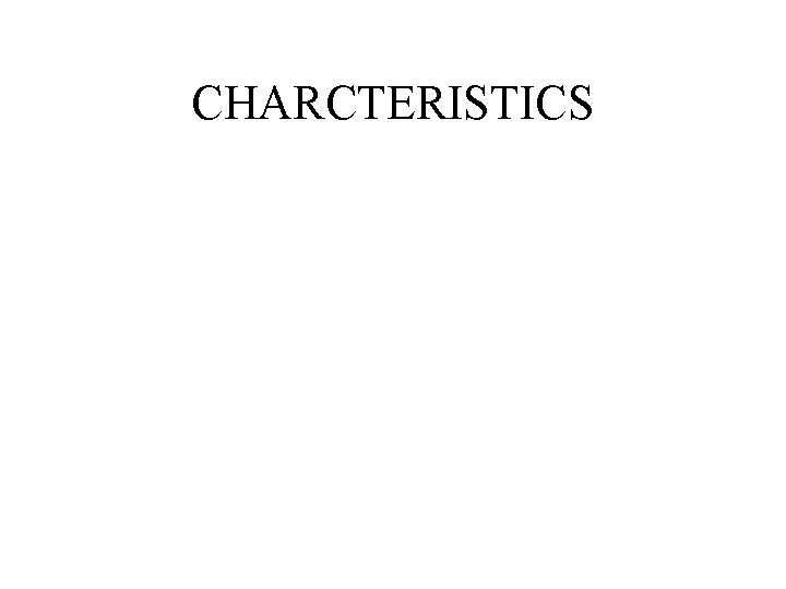 CHARCTERISTICS 