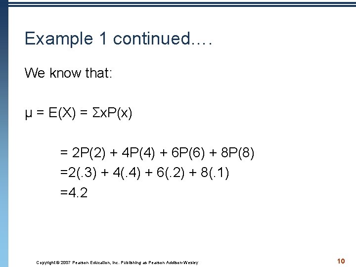 Example 1 continued…. We know that: μ = E(X) = Σx. P(x) = 2 Example 1 continued…. We know that: μ = E(X) = Σx. P(x) = 2