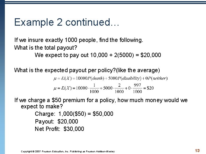 Example 2 continued… If we insure exactly 1000 people, find the following. What is Example 2 continued… If we insure exactly 1000 people, find the following. What is