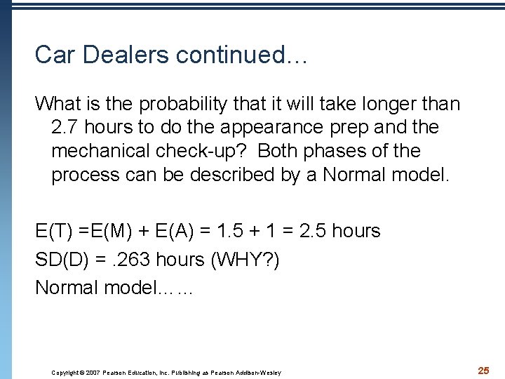 Car Dealers continued… What is the probability that it will take longer than 2.