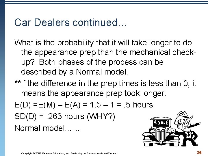 Car Dealers continued… What is the probability that it will take longer to do