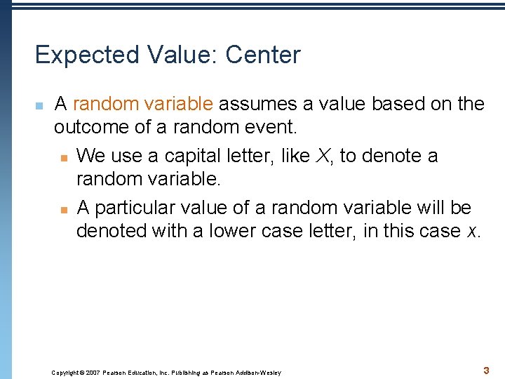 Expected Value: Center n A random variable assumes a value based on the outcome Expected Value: Center n A random variable assumes a value based on the outcome