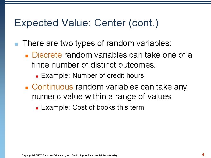 Expected Value: Center (cont. ) n There are two types of random variables: n