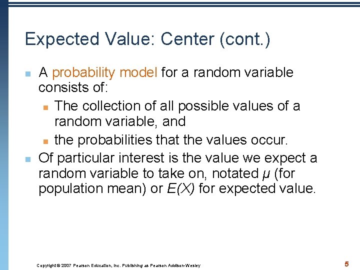 Expected Value: Center (cont. ) n n A probability model for a random variable