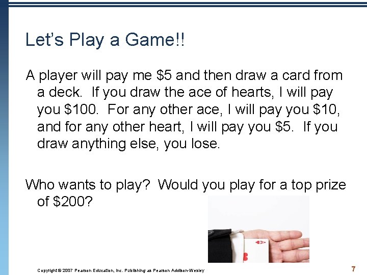 Let’s Play a Game!! A player will pay me $5 and then draw a