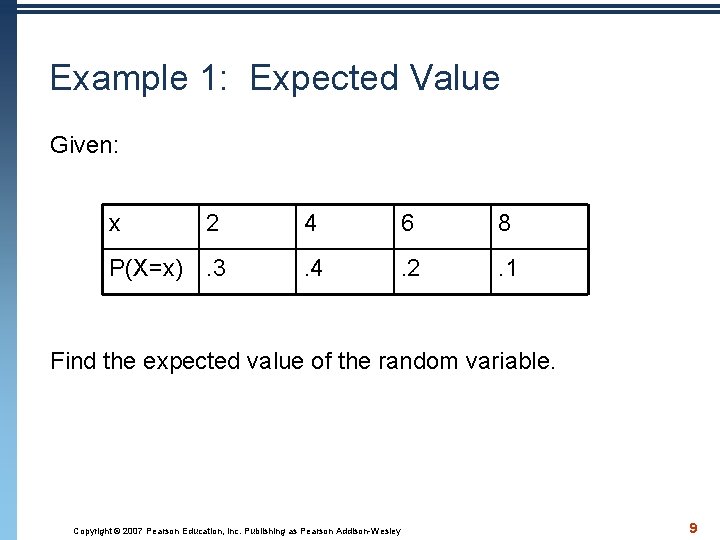 Example 1: Expected Value Given: x 2 4 6 8 P(X=x). 3 . 4