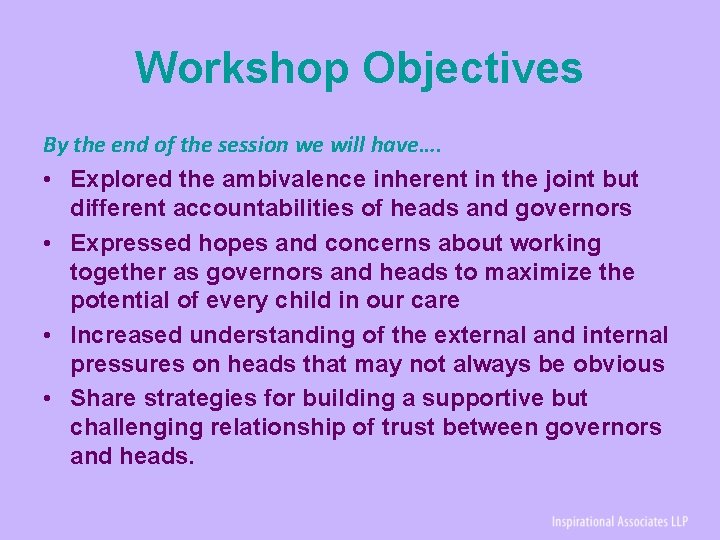 Workshop Objectives By the end of the session we will have…. • Explored the