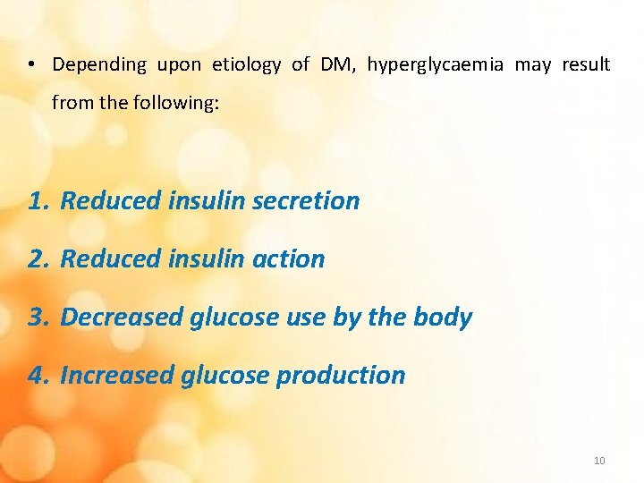  • Depending upon etiology of DM, hyperglycaemia may result from the following: 1.
