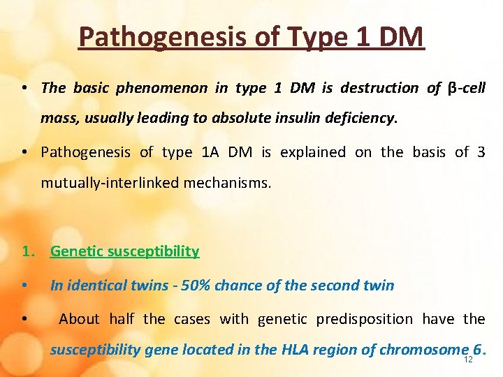 Pathogenesis of Type 1 DM • The basic phenomenon in type 1 DM is