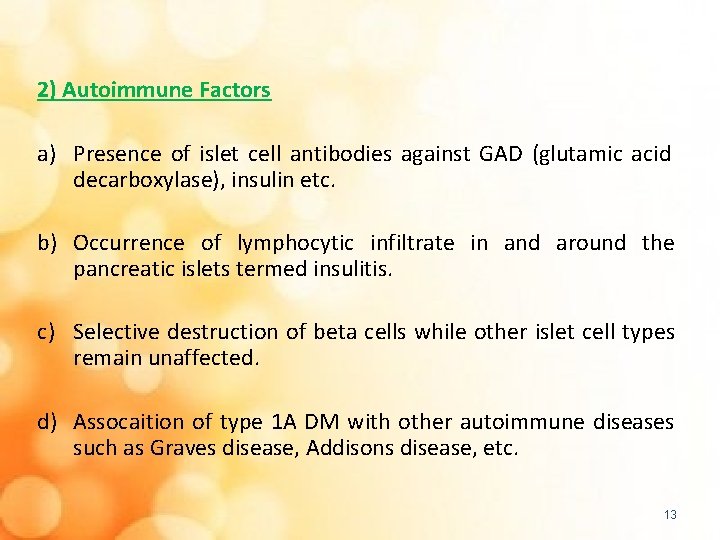 2) Autoimmune Factors a) Presence of islet cell antibodies against GAD (glutamic acid decarboxylase),