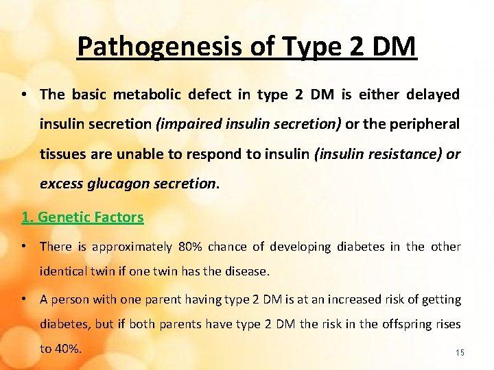 Pathogenesis of Type 2 DM • The basic metabolic defect in type 2 DM