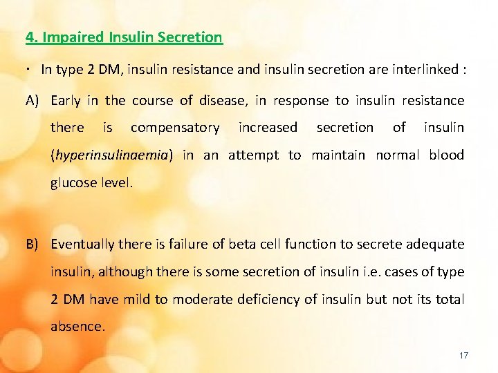 4. Impaired Insulin Secretion In type 2 DM, insulin resistance and insulin secretion are