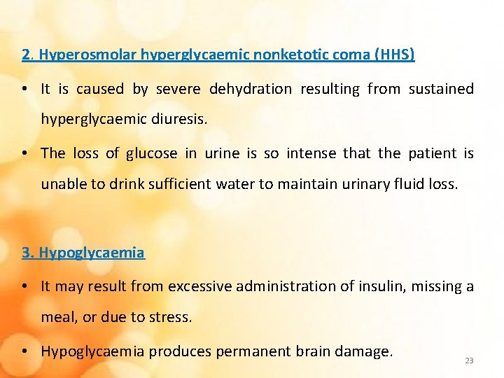 2. Hyperosmolar hyperglycaemic nonketotic coma (HHS) • It is caused by severe dehydration resulting