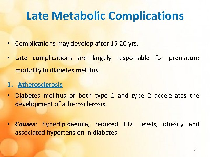 Late Metabolic Complications • Complications may develop after 15 -20 yrs. • Late complications
