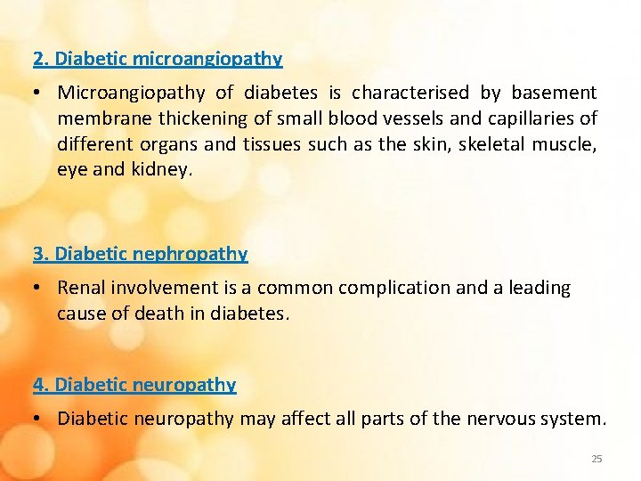 2. Diabetic microangiopathy • Microangiopathy of diabetes is characterised by basement membrane thickening of