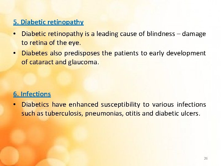 5. Diabetic retinopathy • Diabetic retinopathy is a leading cause of blindness – damage