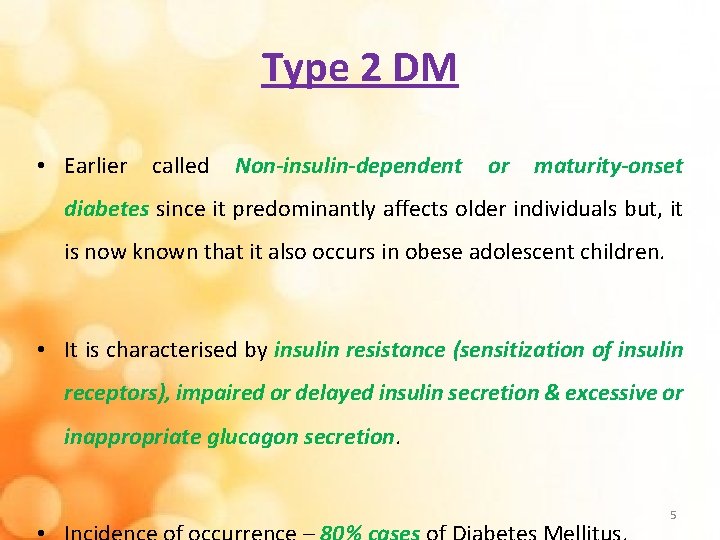 Type 2 DM • Earlier called Non-insulin-dependent or maturity-onset diabetes since it predominantly affects