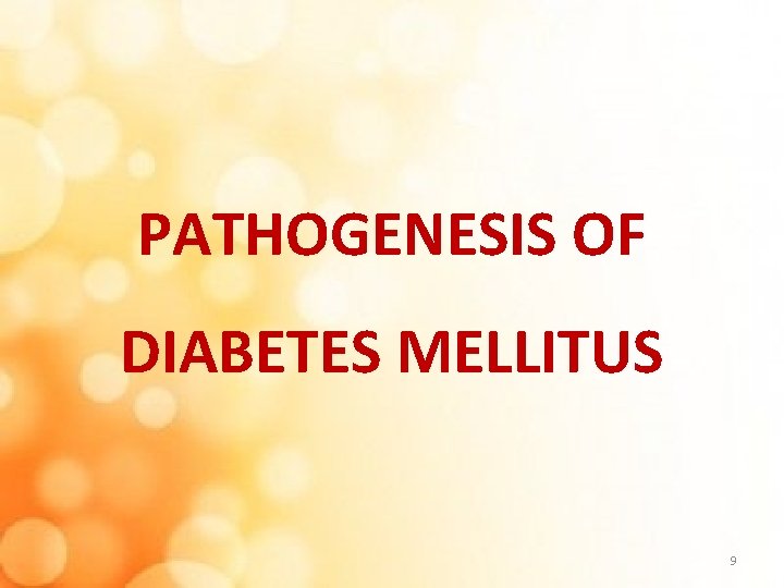 PATHOGENESIS OF DIABETES MELLITUS 9 