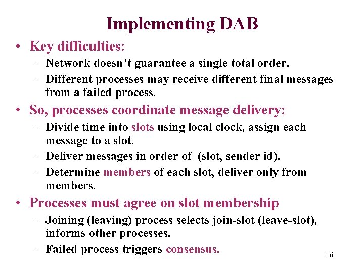 Implementing DAB • Key difficulties: – Network doesn’t guarantee a single total order. –