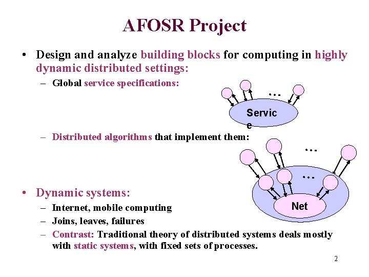 AFOSR Project • Design and analyze building blocks for computing in highly dynamic distributed