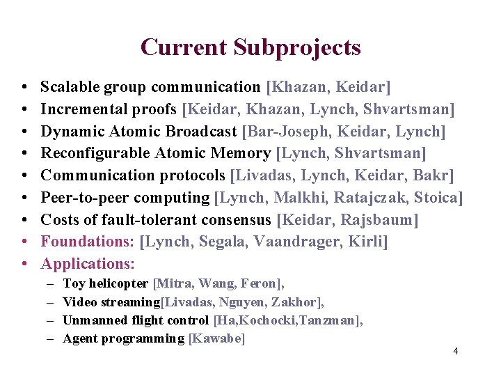 Current Subprojects • • • Scalable group communication [Khazan, Keidar] Incremental proofs [Keidar, Khazan,