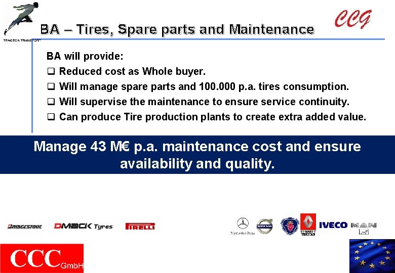 BA – Tires, Spare parts and Maintenance BA will provide: q Reduced cost as