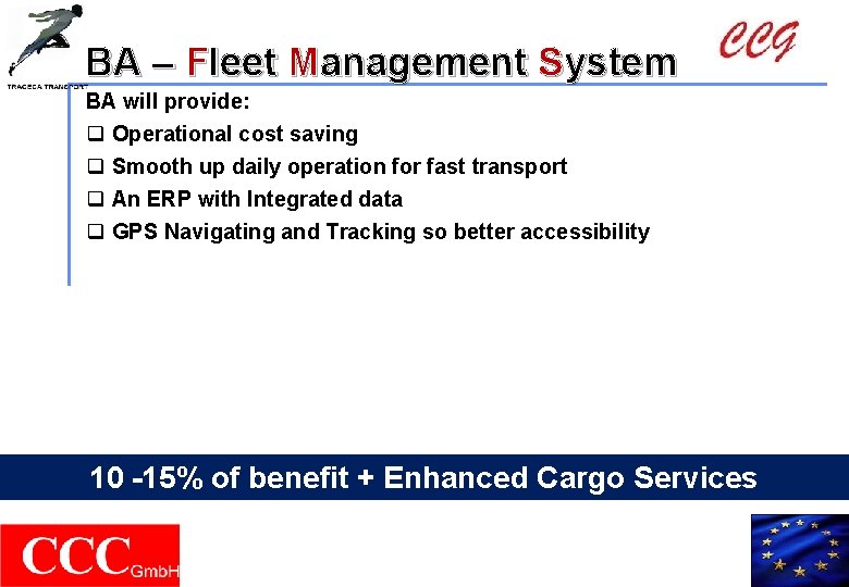 BA – Fleet Management System BA will provide: q Operational cost saving q Smooth