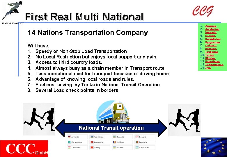 First Real Multi National 14 Nations Transportation Company Will have: 1. Speedy or Non-Stop