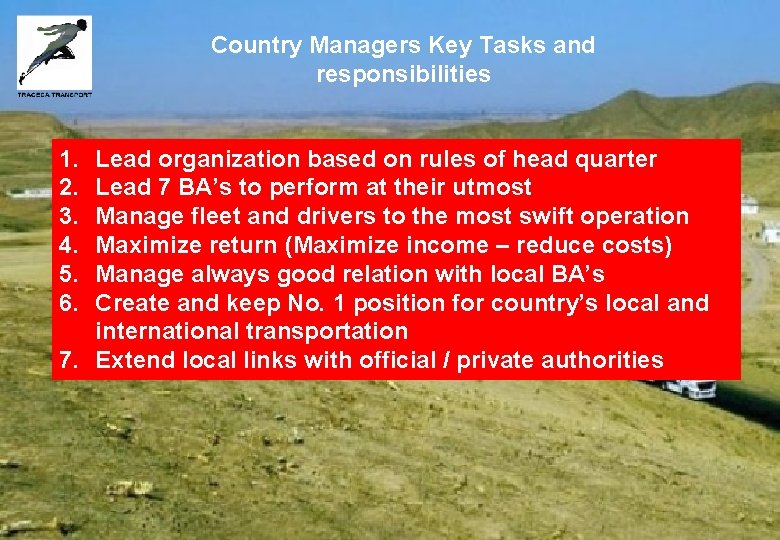 Country Managers Key Tasks and responsibilities 1. 2. 3. 4. 5. 6. Lead organization