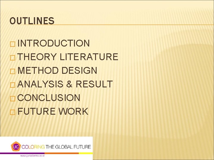 OUTLINES � INTRODUCTION � THEORY LITERATURE � METHOD DESIGN � ANALYSIS & RESULT �