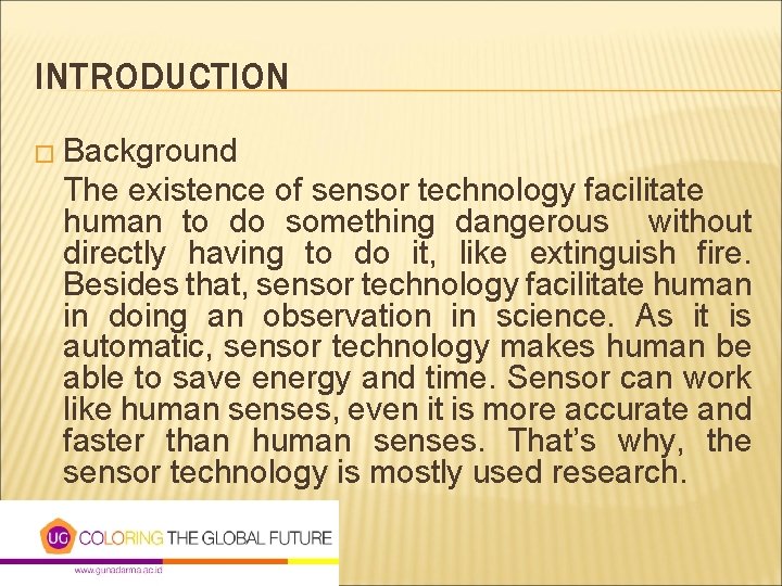 INTRODUCTION � Background The existence of sensor technology facilitate human to do something dangerous