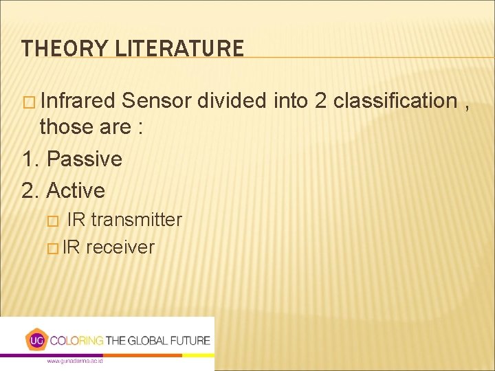 THEORY LITERATURE � Infrared Sensor divided into 2 classification , those are : 1.