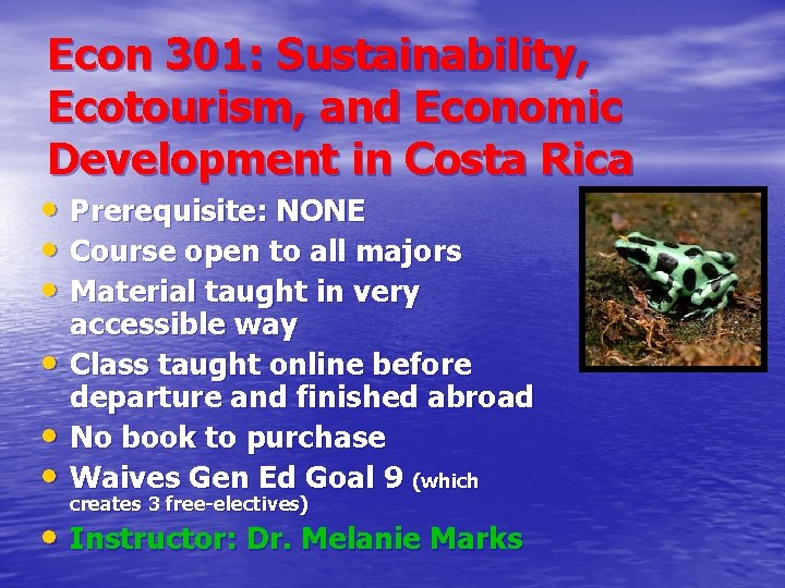 Econ 301: Sustainability, Ecotourism, and Economic Development in Costa Rica • Prerequisite: NONE •
