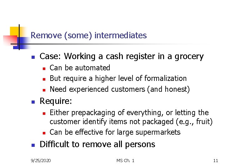 Remove (some) intermediates n Case: Working a cash register in a grocery n n