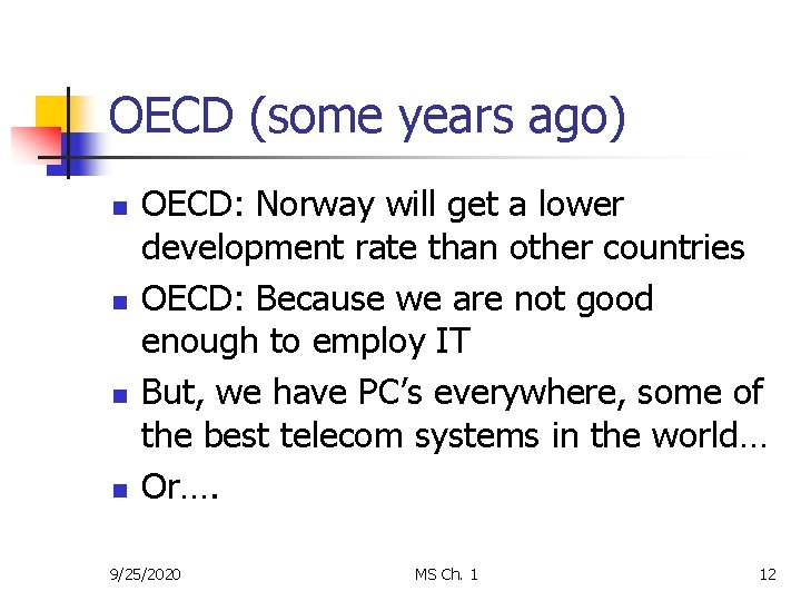 OECD (some years ago) n n OECD: Norway will get a lower development rate