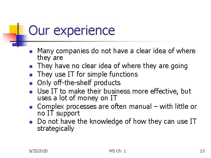 Our experience n n n n Many companies do not have a clear idea