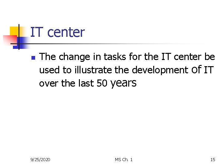 IT center n The change in tasks for the IT center be used to