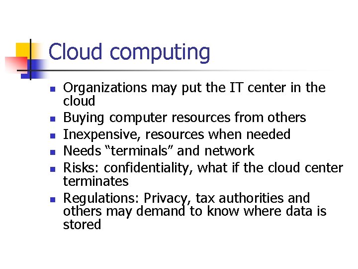 Cloud computing n n n Organizations may put the IT center in the cloud