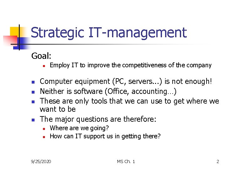Strategic IT-management Goal: n n n Employ IT to improve the competitiveness of the