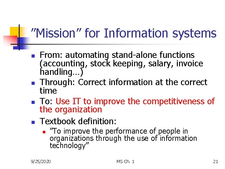 ”Mission” for Information systems n n From: automating stand-alone functions (accounting, stock keeping, salary,