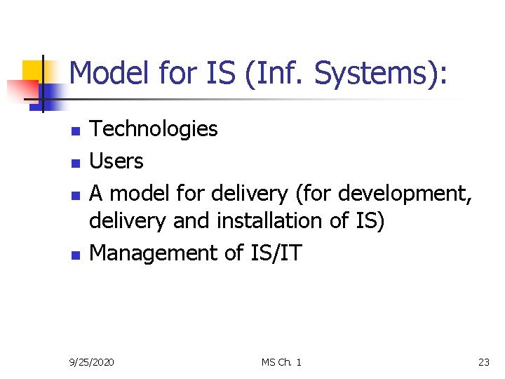 Model for IS (Inf. Systems): n n Technologies Users A model for delivery (for