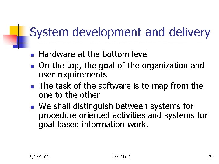 System development and delivery n n Hardware at the bottom level On the top,