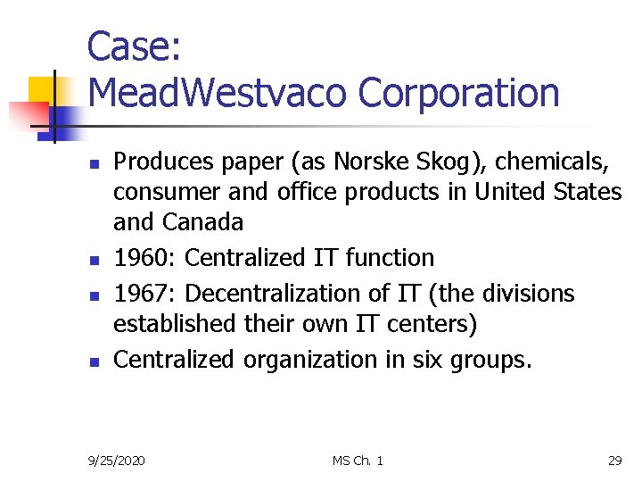 Case: Mead. Westvaco Corporation n n Produces paper (as Norske Skog), chemicals, consumer and