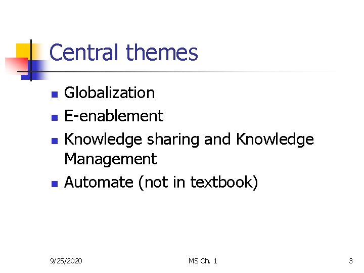 Central themes n n Globalization E-enablement Knowledge sharing and Knowledge Management Automate (not in