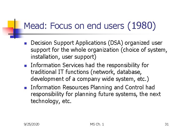 Mead: Focus on end users (1980) n n n Decision Support Applications (DSA) organized