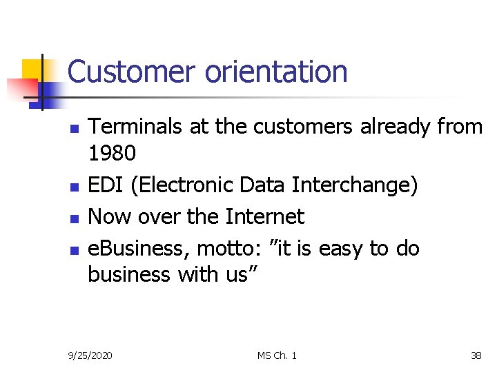 Customer orientation n n Terminals at the customers already from 1980 EDI (Electronic Data