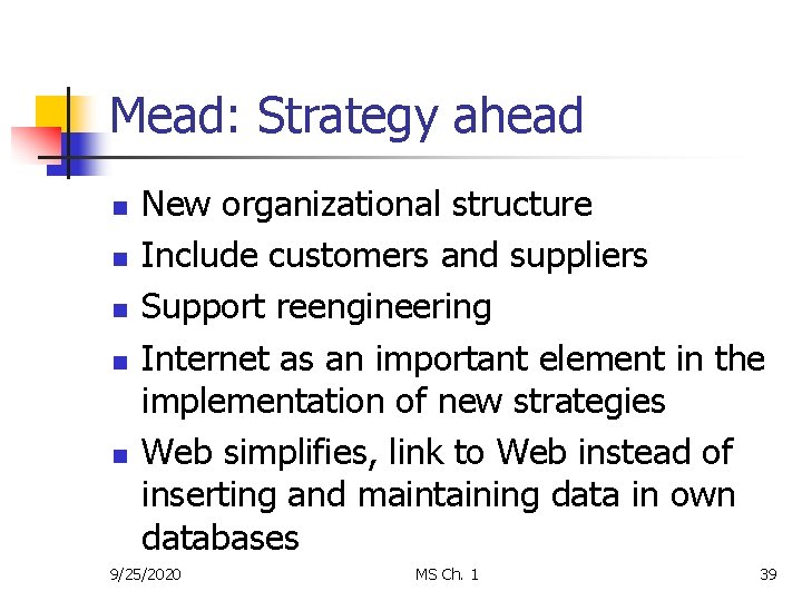 Mead: Strategy ahead n n n New organizational structure Include customers and suppliers Support