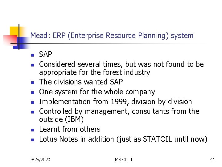 Mead: ERP (Enterprise Resource Planning) system n n n n SAP Considered several times,